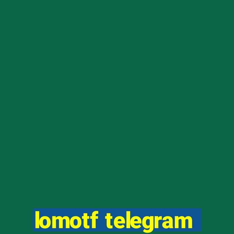 lomotf telegram